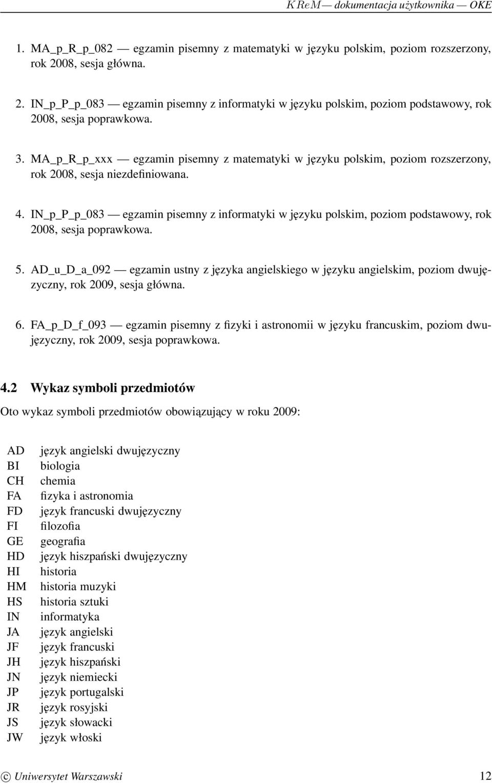 IN_p_P_p_083 egzamin pisemny z informatyki w języku polskim, poziom podstawowy, rok 2008, sesja poprawkowa. 5.