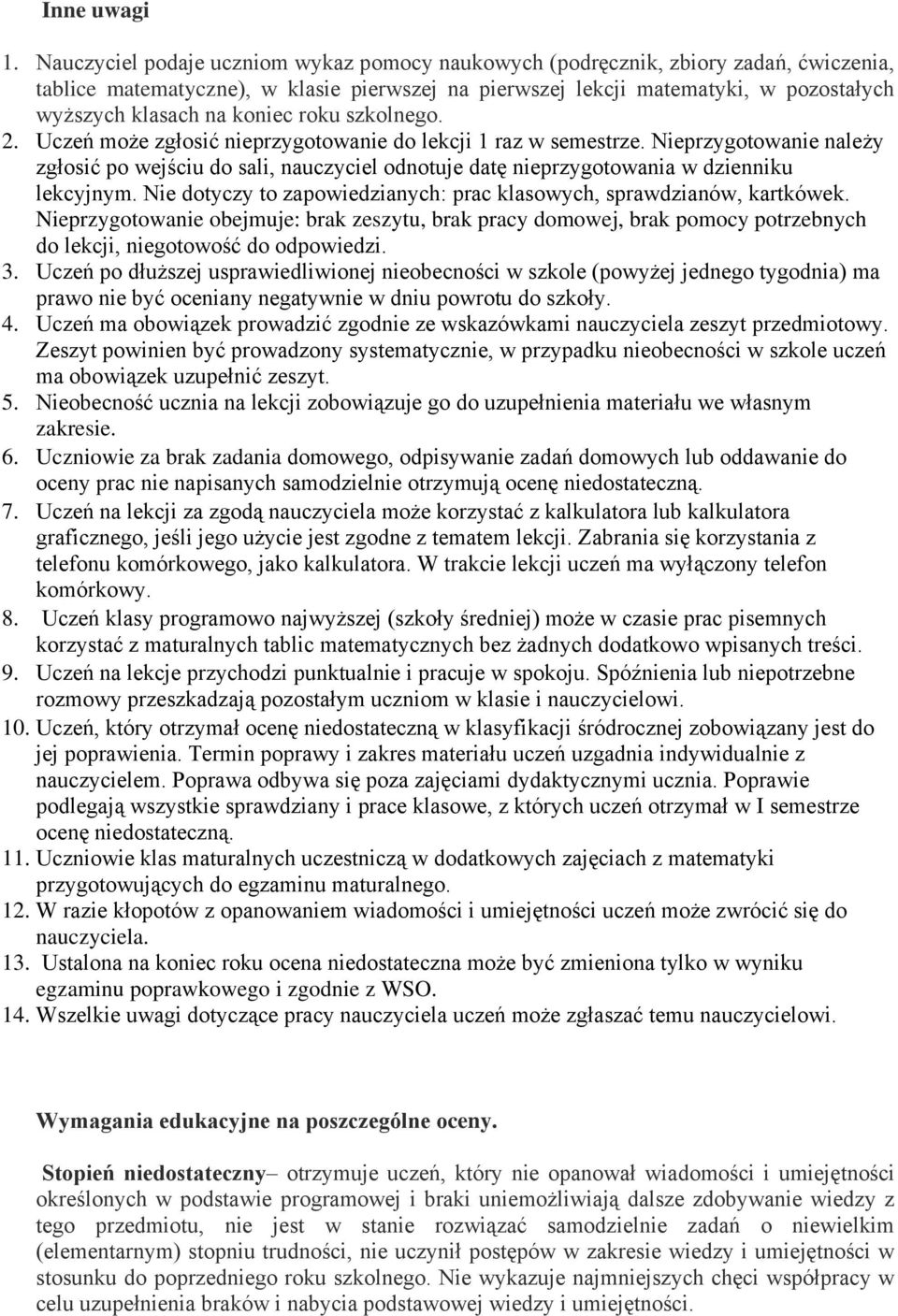 szklneg. 2. Uczeń mże zgłsić nieprzygtwanie d lekcji 1 raz w semestrze. Nieprzygtwanie należy zgłsić p wejściu d sali, nauczyciel dntuje datę nieprzygtwania w dzienniku lekcyjnym.