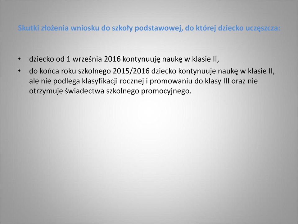 2015/2016 dziecko kontynuuje naukę w klasie II, ale nie podlega klasyfikacji