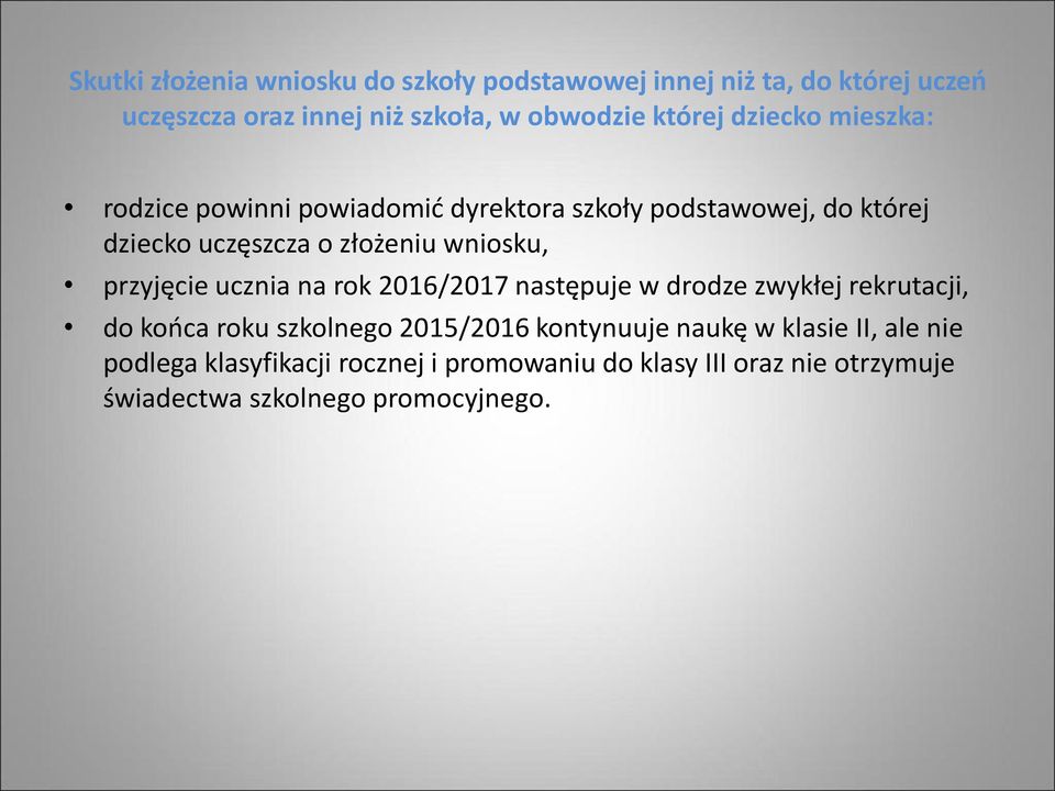 wniosku, przyjęcie ucznia na rok 2016/2017 następuje w drodze zwykłej rekrutacji, do końca roku szkolnego 2015/2016