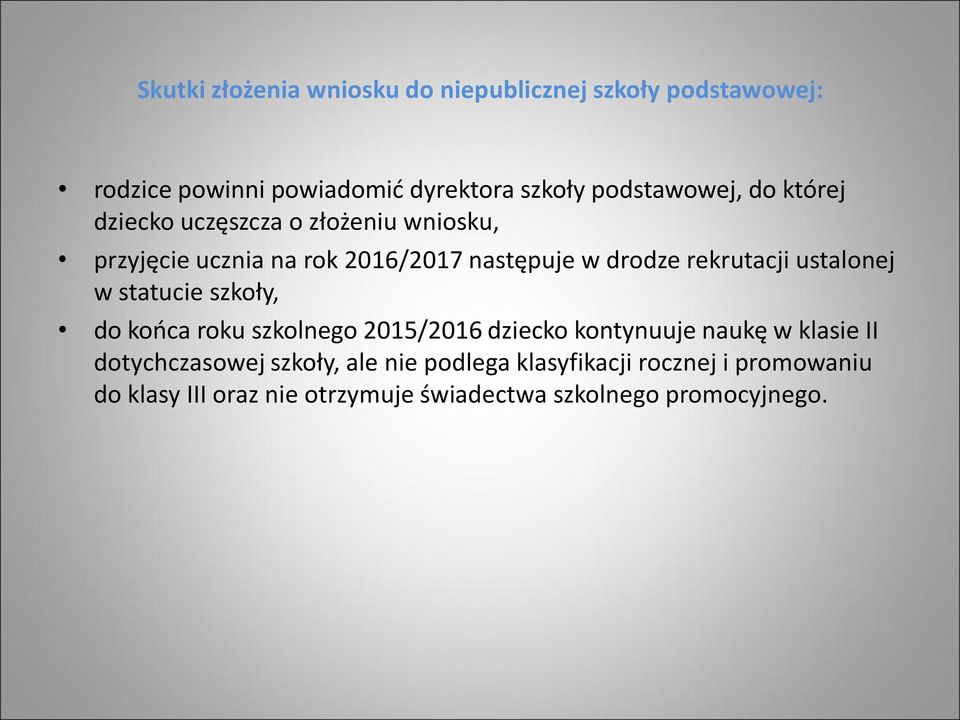 ustalonej w statucie szkoły, do końca roku szkolnego 2015/2016 dziecko kontynuuje naukę w klasie II dotychczasowej