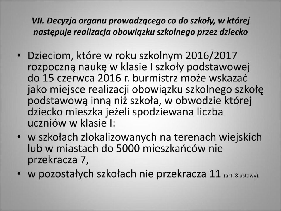 burmistrz może wskazać jako miejsce realizacji obowiązku szkolnego szkołę podstawową inną niż szkoła, w obwodzie której dziecko mieszka