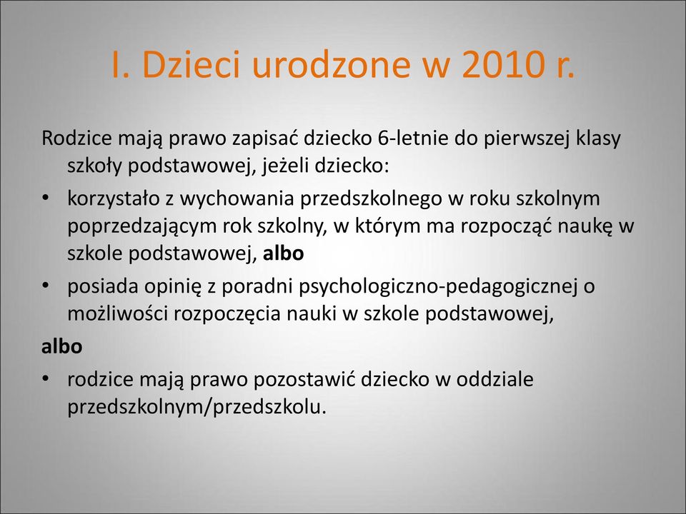 wychowania przedszkolnego w roku szkolnym poprzedzającym rok szkolny, w którym ma rozpocząć naukę w szkole