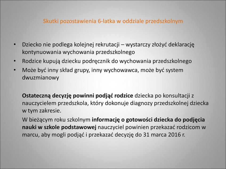 podjąć rodzice dziecka po konsultacji z nauczycielem przedszkola, który dokonuje diagnozy przedszkolnej dziecka w tym zakresie.