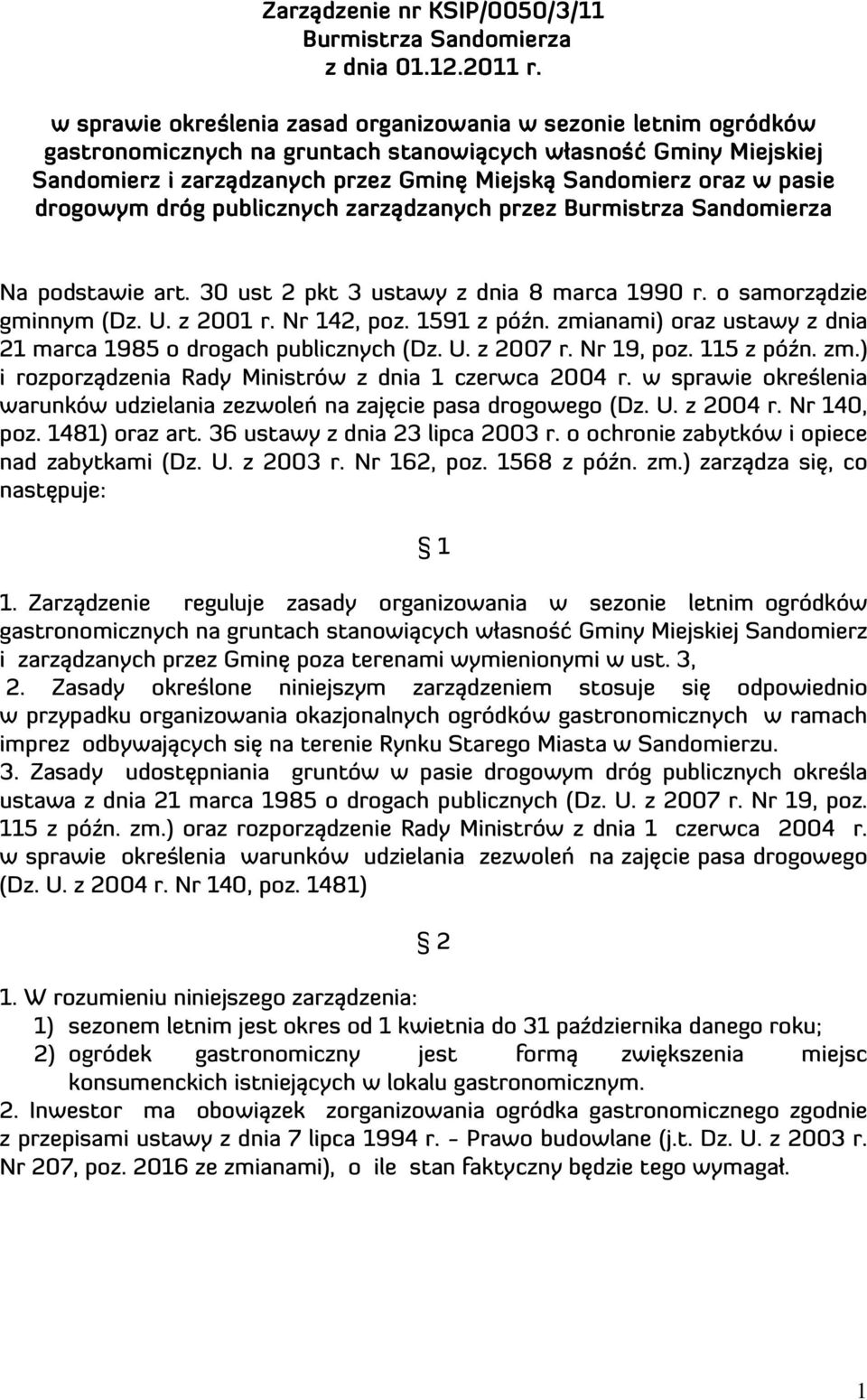 pasie drogowym dróg publicznych zarządzanych przez Burmistrza Sandomierza Na podstawie art. 30 ust 2 pkt 3 ustawy z dnia 8 marca 1990 r. o samorządzie gminnym (Dz. U. z 2001 r. Nr 142, poz.