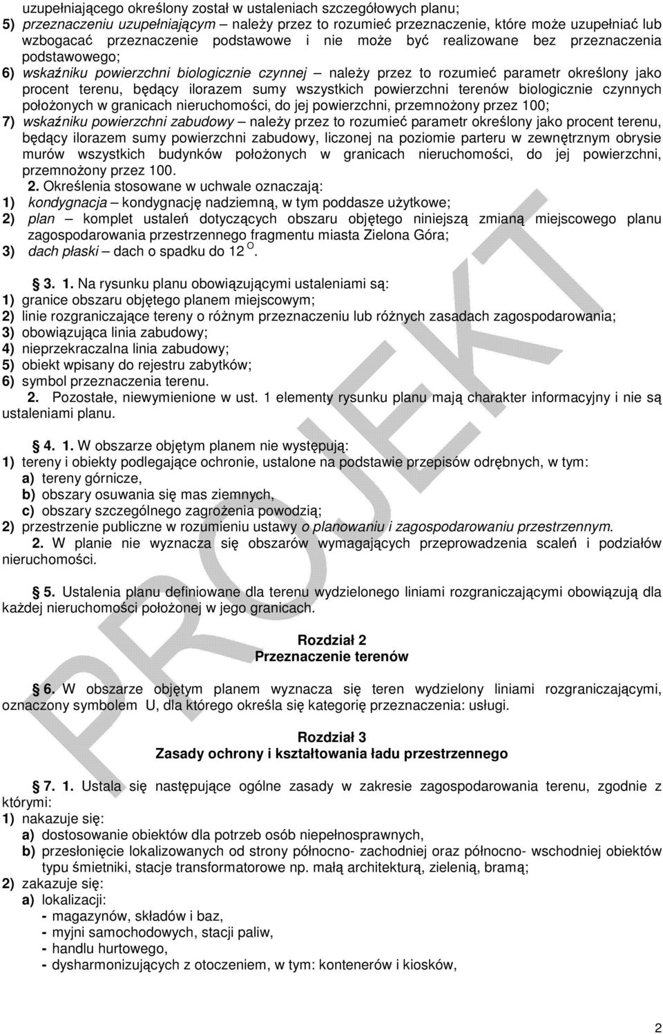 sumy wszystkich powierzchni terenów biologicznie czynnych położonych w granicach nieruchomości, do jej powierzchni, przemnożony przez 100; 7) wskaźniku powierzchni zabudowy należy przez to rozumieć