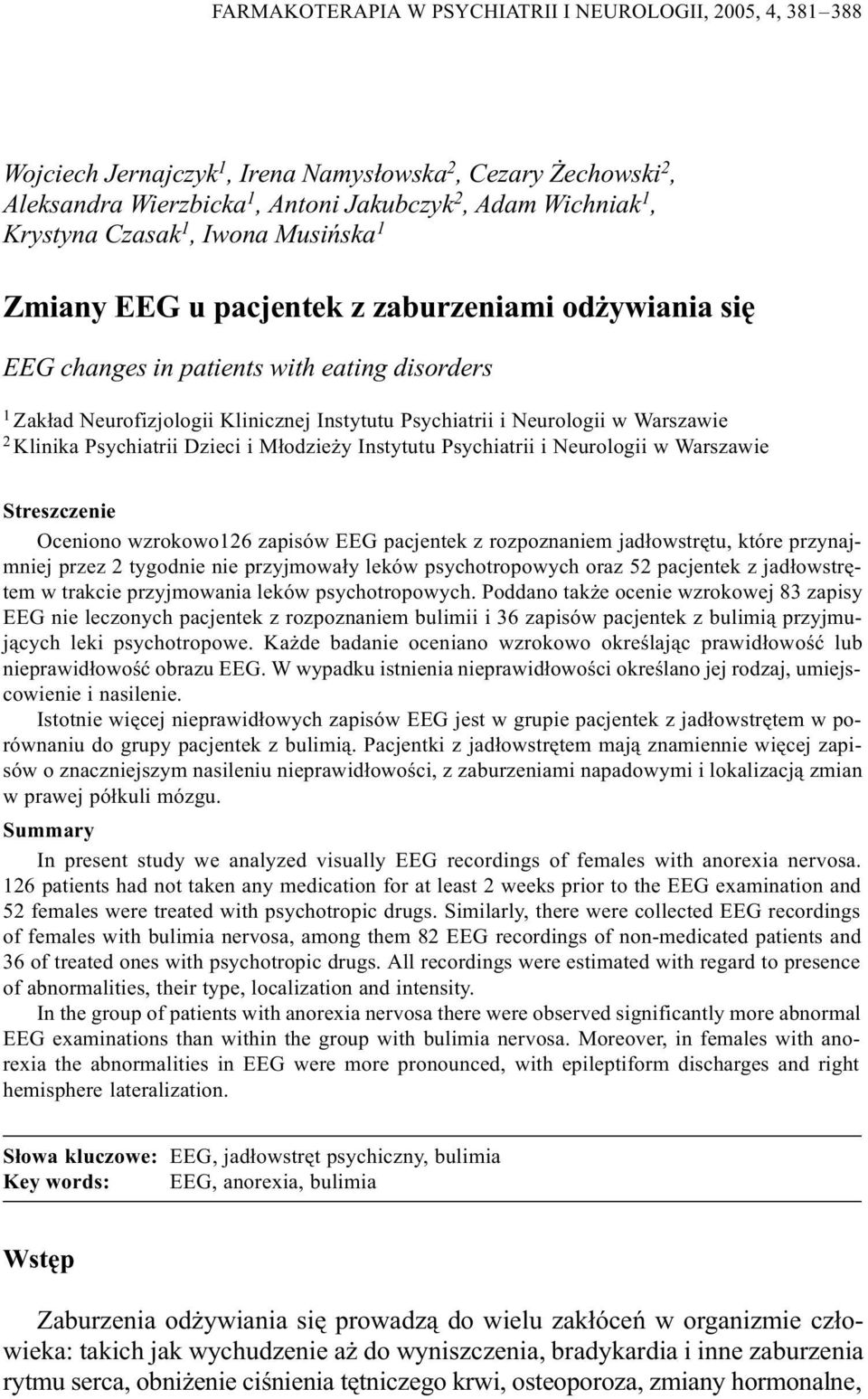 Warszawie 2 Klinika Psychiatrii Dzieci i M³odzie y Instytutu Psychiatrii i Neurologii w Warszawie Streszczenie Oceniono wzrokowo126 zapisów EEG pacjentek z rozpoznaniem jad³owstrêtu, które