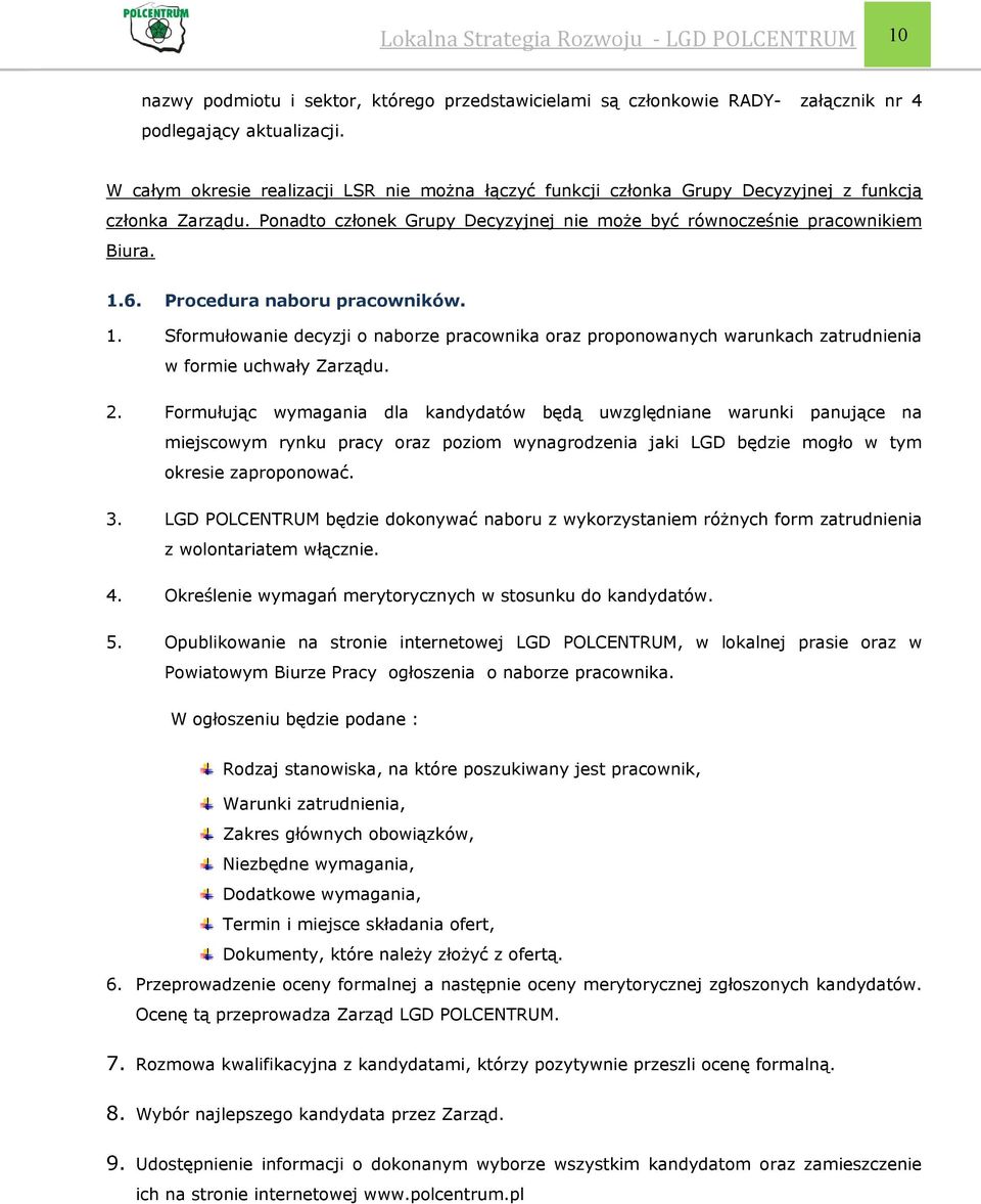 Procedura naboru pracowników. 1. Sformułowanie decyzji o naborze pracownika oraz proponowanych warunkach zatrudnienia w formie uchwały Zarządu. 2.