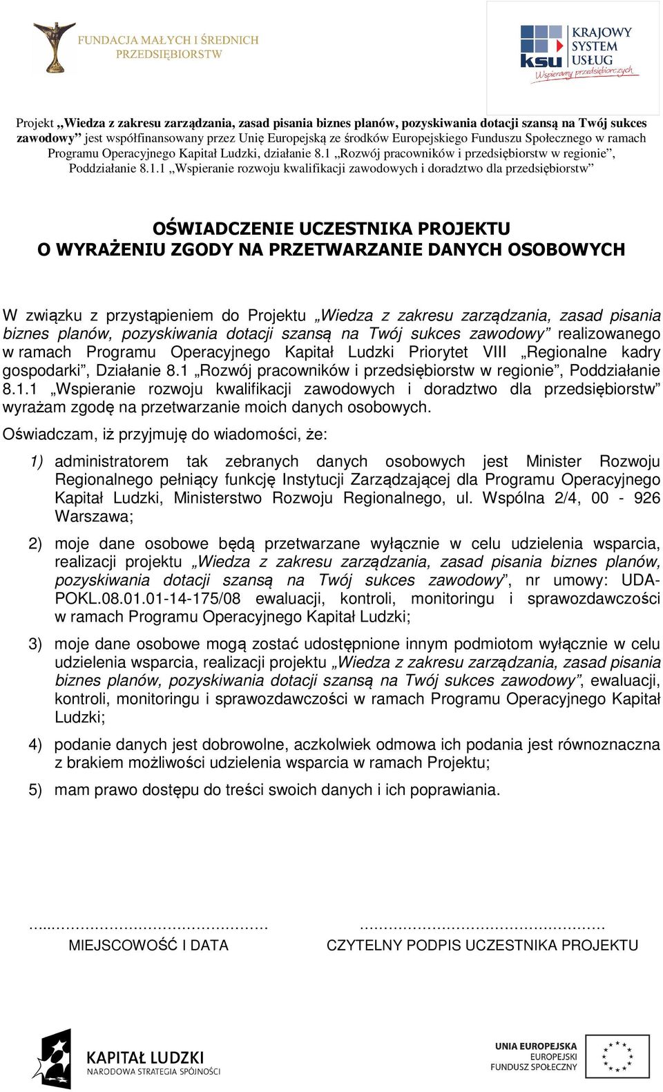 1 Rozwój pracowników i przedsiębiorstw w regionie, Poddziałanie 8.1.1 Wspieranie rozwoju kwalifikacji zawodowych i doradztwo dla przedsiębiorstw wyrażam zgodę na przetwarzanie moich danych osobowych.