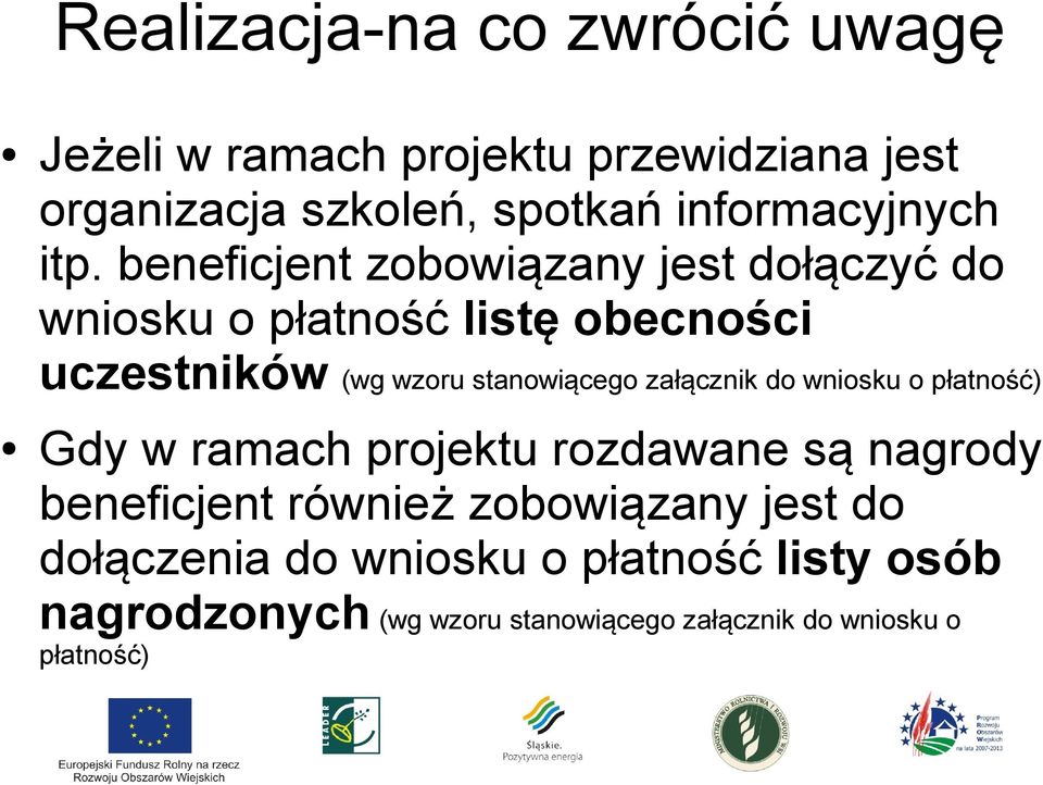 beneficjent zobowiązany jest dołączyć do wniosku o płatność listę obecności uczestników (wg wzoru stanowiącego