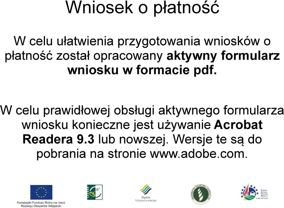 W celu prawidłowej obsługi aktywnego formularza wniosku konieczne jest