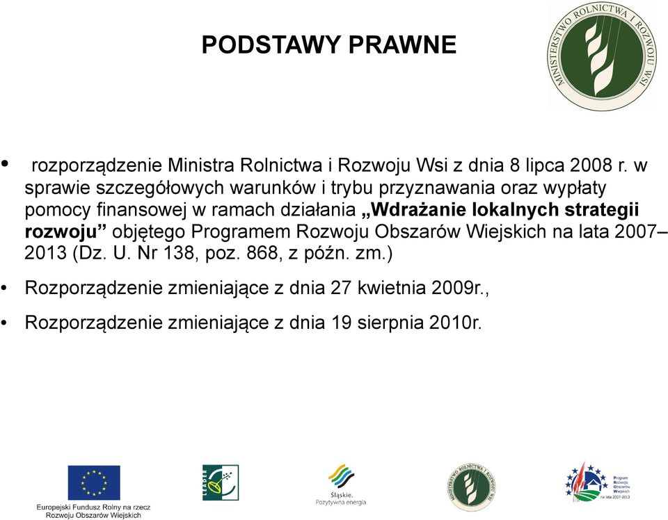 Wdrażanie lokalnych strategii rozwoju objętego Programem Rozwoju Obszarów Wiejskich na lata 2007 2013 (Dz. U.