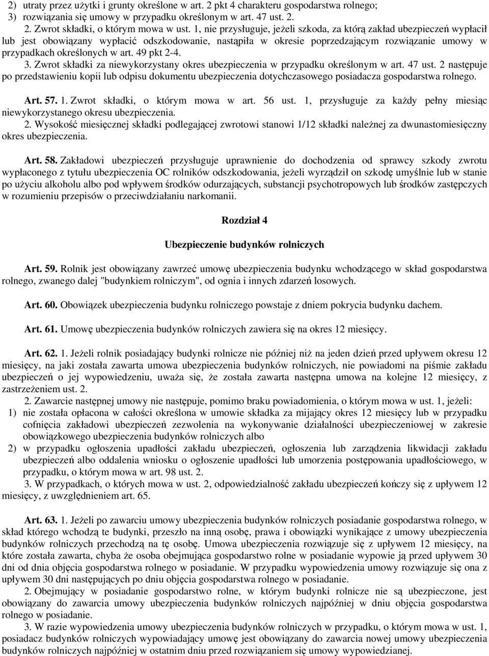 art. 49 pkt 2-4. 3. Zwrot składki za niewykorzystany okres ubezpieczenia w przypadku określonym w art. 47 ust.