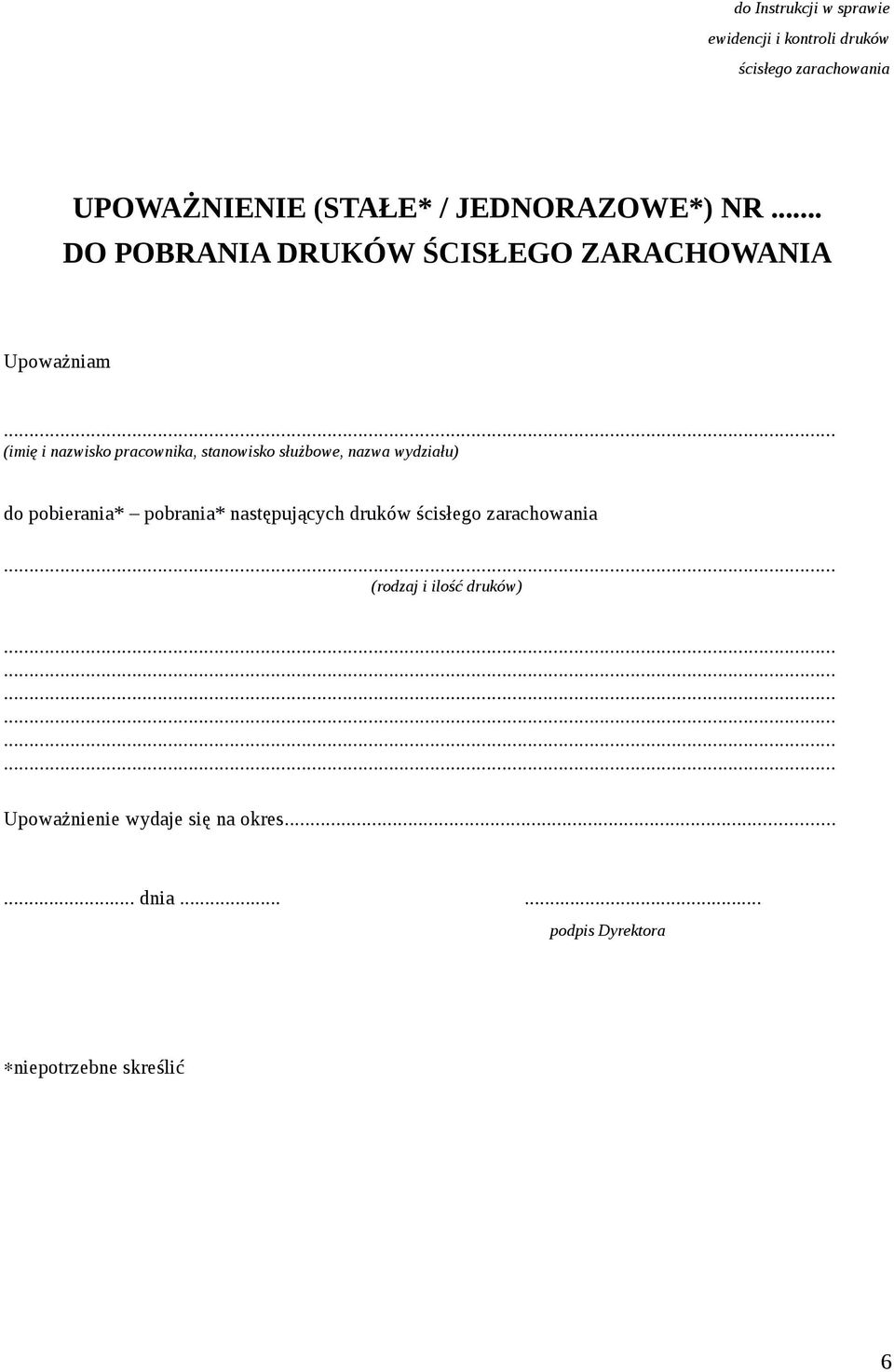 stanowisko służbowe, nazwa wydziału) do pobierania* pobrania* następujących druków