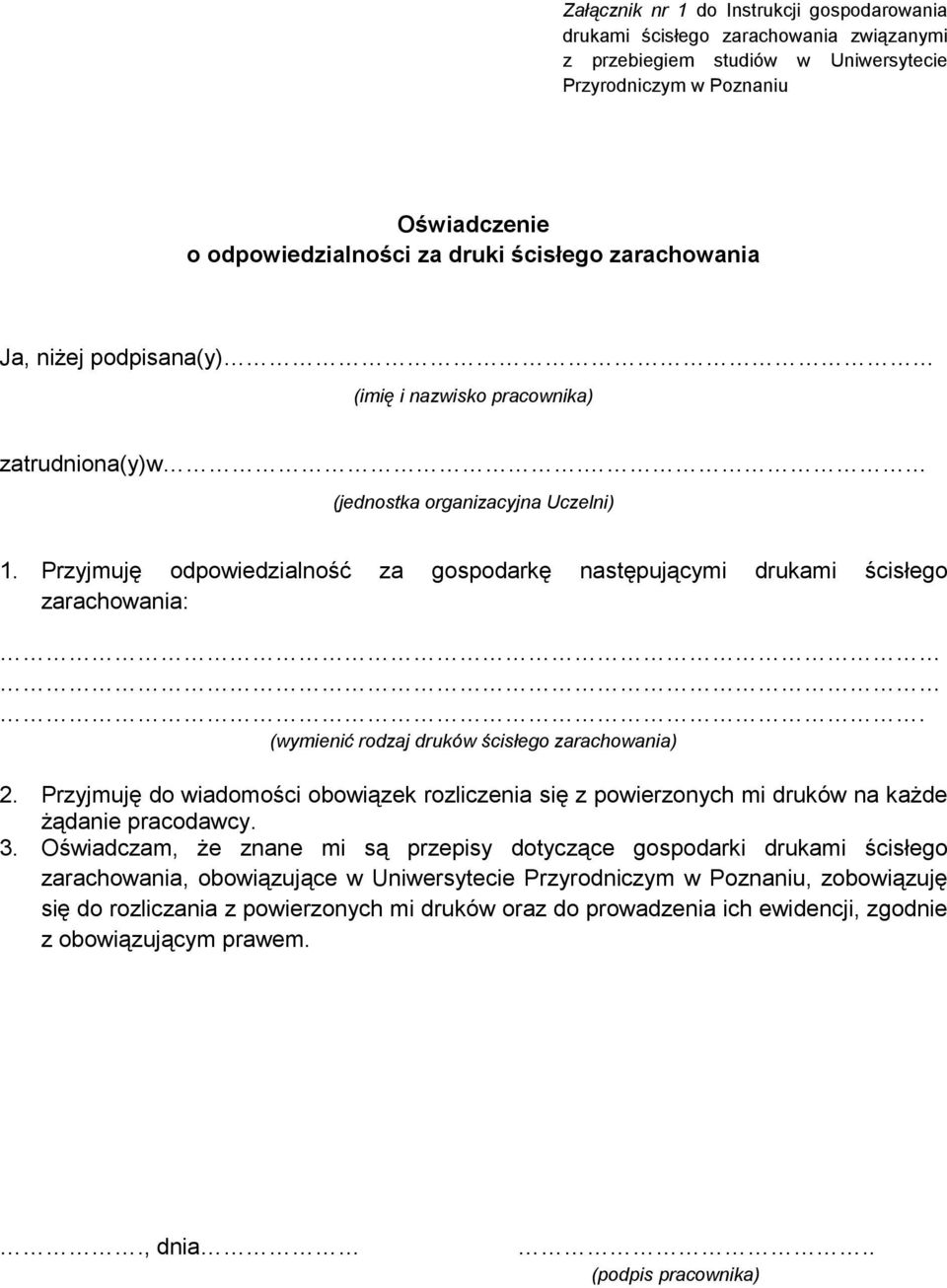 Przyjmuję do wiadomości obowiązek rozliczenia się z powierzonych mi druków na kaŝde Ŝądanie pracodawcy. 3.