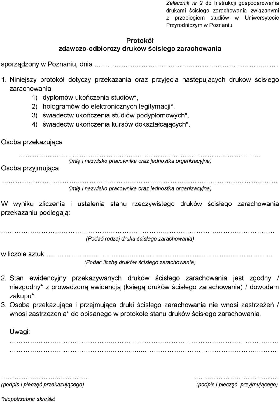 ukończenia studiów podyplomowych*, 4) świadectw ukończenia kursów dokształcających*.