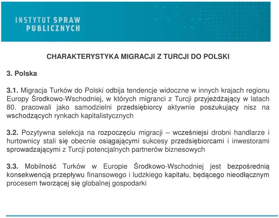 pracowali jako samodzielni przedsiębiorcy aktywnie poszukujący nisz na wschodzących rynkach kapitalistycznych 3.2.