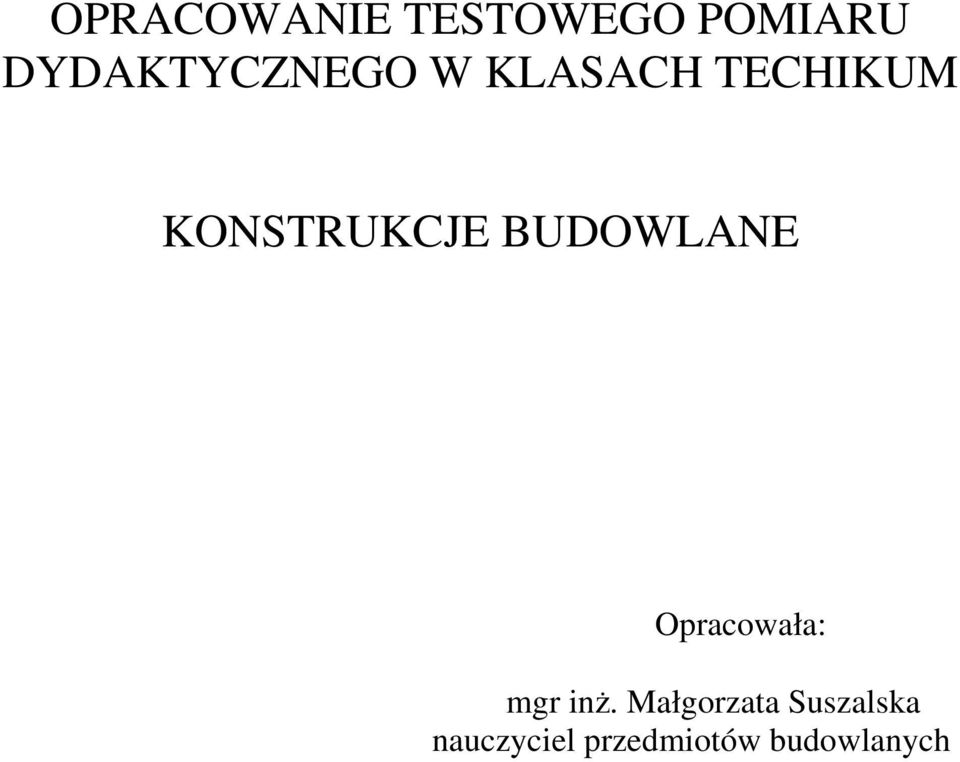 KONSTRUKJE BUDOWLANE Opracowała: mgr