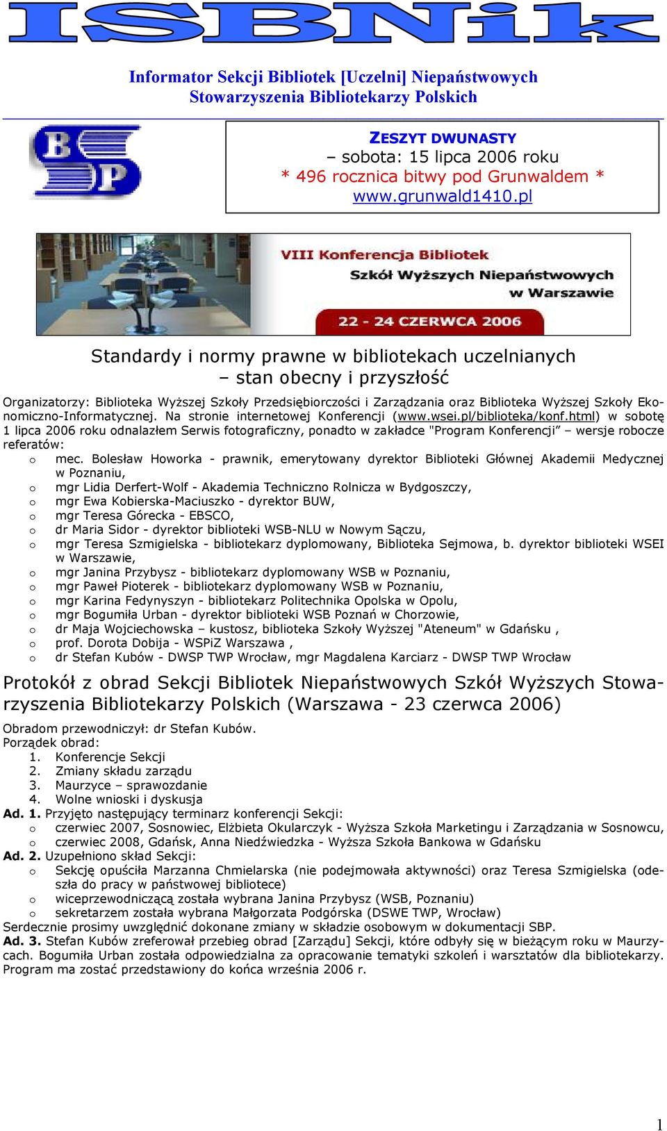 Ekonomiczno-Informatycznej. Na stronie internetowej Konferencji (www.wsei.pl/biblioteka/konf.