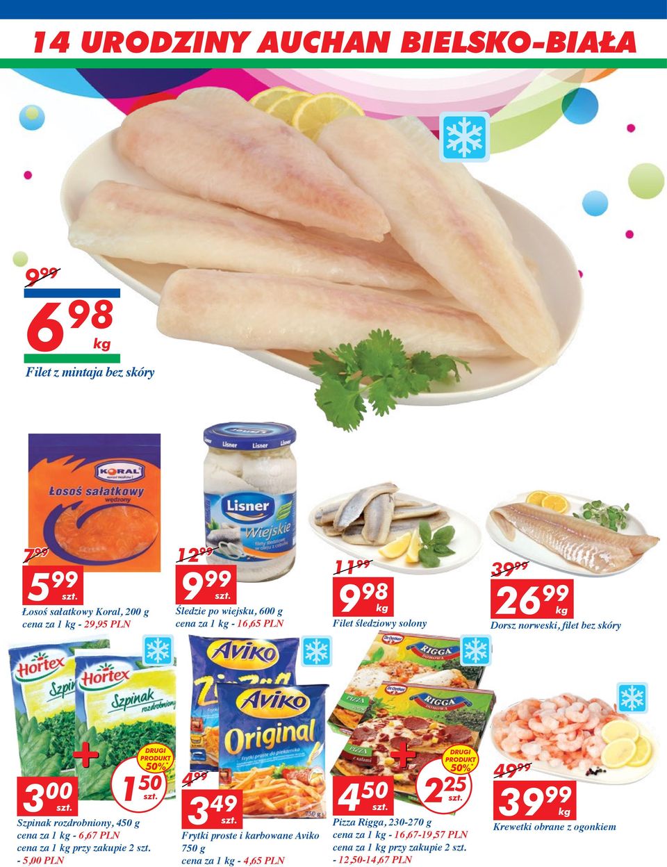 PLN cena za 1 kg przy zakupie 2-5,00 PLN DRUGI PRODUKT 50% * 1 50 4 99 3 49 Frytki proste i karbowane Aviko 750 g cena za 1 kg - 4,65 PLN 4 50 Pizza