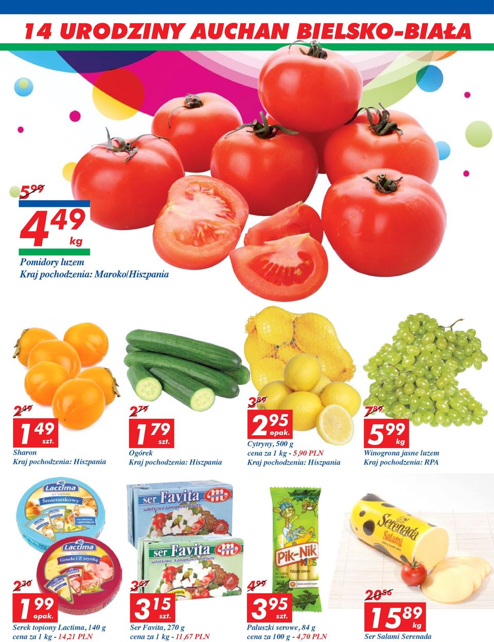 Hiszpania Winogrona jasne luzem Kraj pochodzenia: RPA 2 30 3 67 499 1 99 3 15 3 95 20 56 1589 Serek topiony Lactima, 140 g