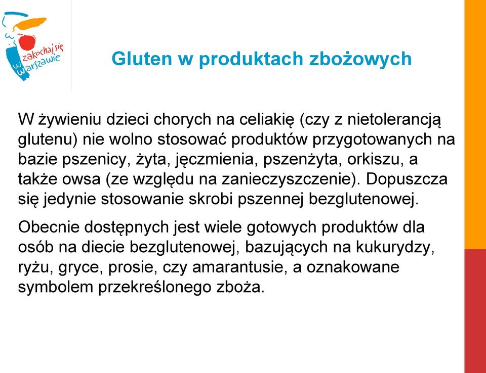 zanieczyszczenie). Dopuszcza się jedynie stosowanie skrobi pszennej bezglutenowej.