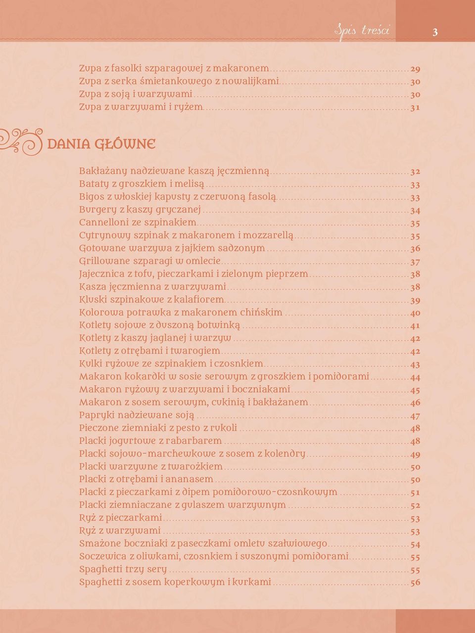 .. 34 Cannelloni ze szpinakiem... 35 Cytrynowy szpinak z makaronem i mozzarellą.... 35 Gotowane warzywa z jajkiem sadzonym... 36 Grillowane szparagi w omlecie.