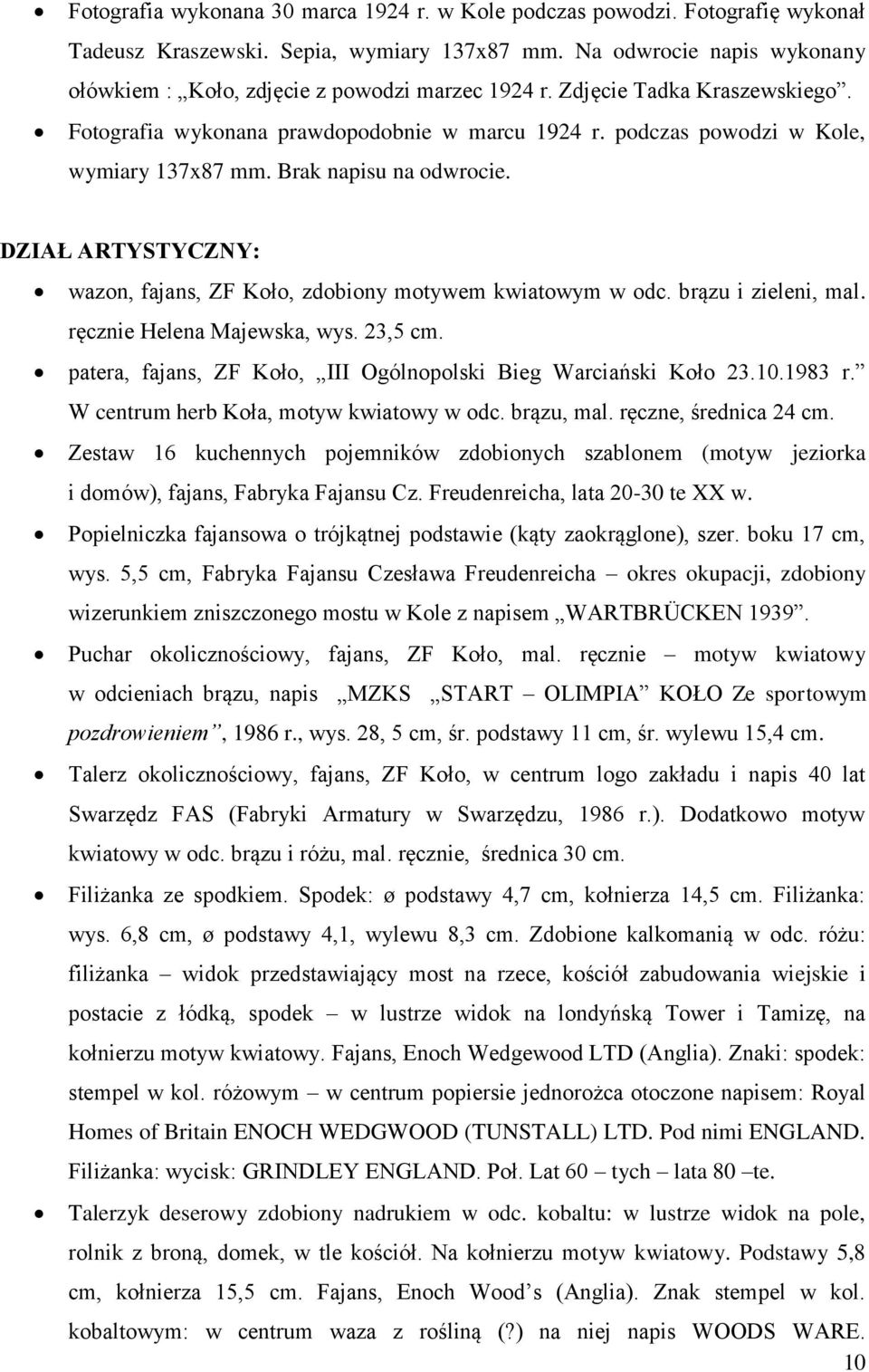 Brak napisu na odwrocie. DZIAŁ ARTYSTYCZNY: wazon, fajans, ZF Koło, zdobiony motywem kwiatowym w odc. brązu i zieleni, mal. ręcznie Helena Majewska, wys. 23,5 cm.