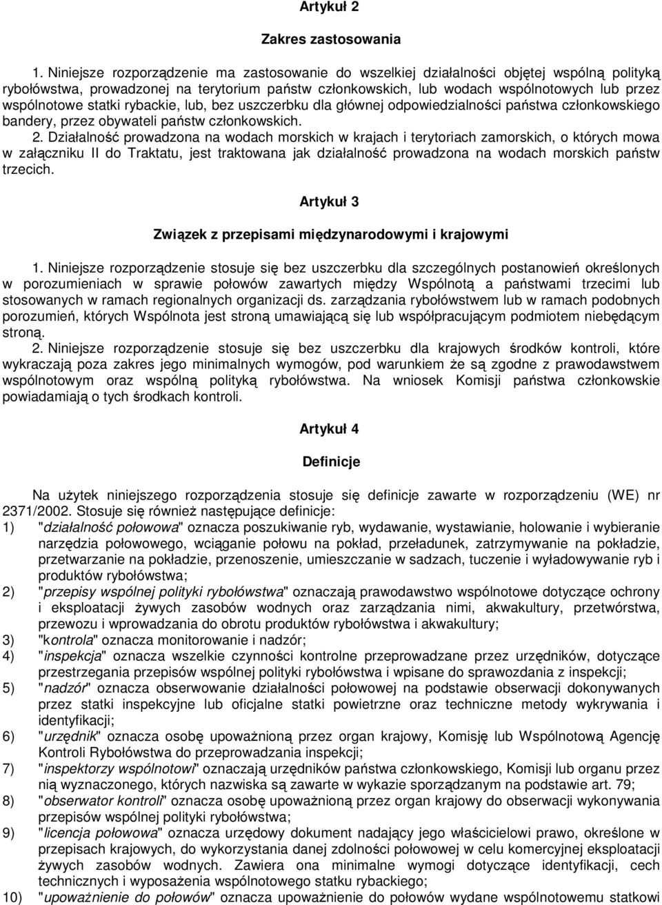 statki rybackie, lub, bez uszczerbku dla głównej odpowiedzialności państwa członkowskiego bandery, przez obywateli państw członkowskich. 2.