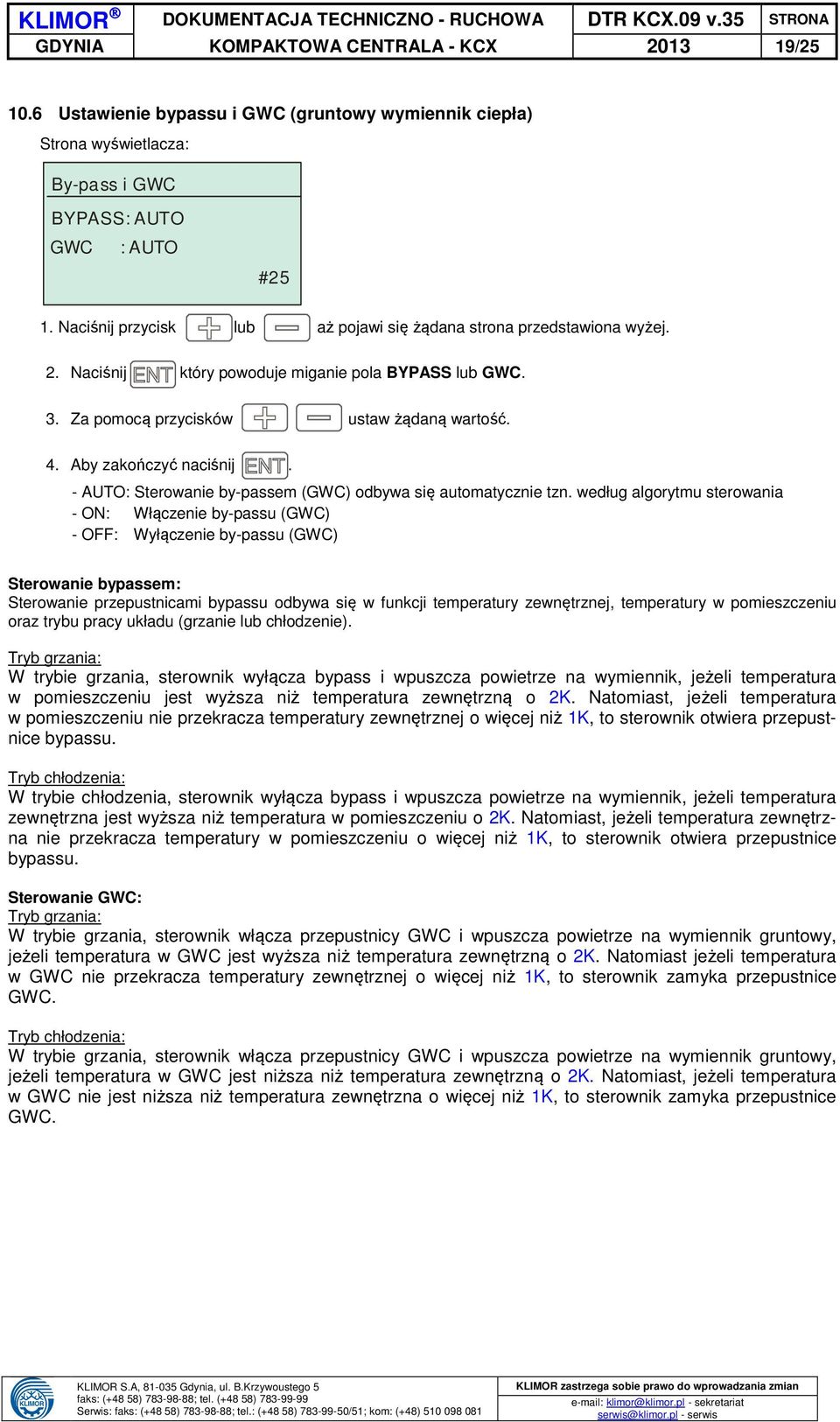 - AUTO: Sterowanie by-passem (GWC) odbywa się automatycznie tzn.