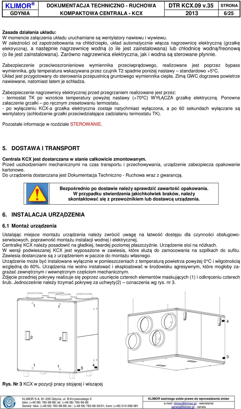 wodną/freonową (o ile jest zainstalowana). Zarówno nagrzewnica elektryczna, jak i wodna są sterowane płynnie.