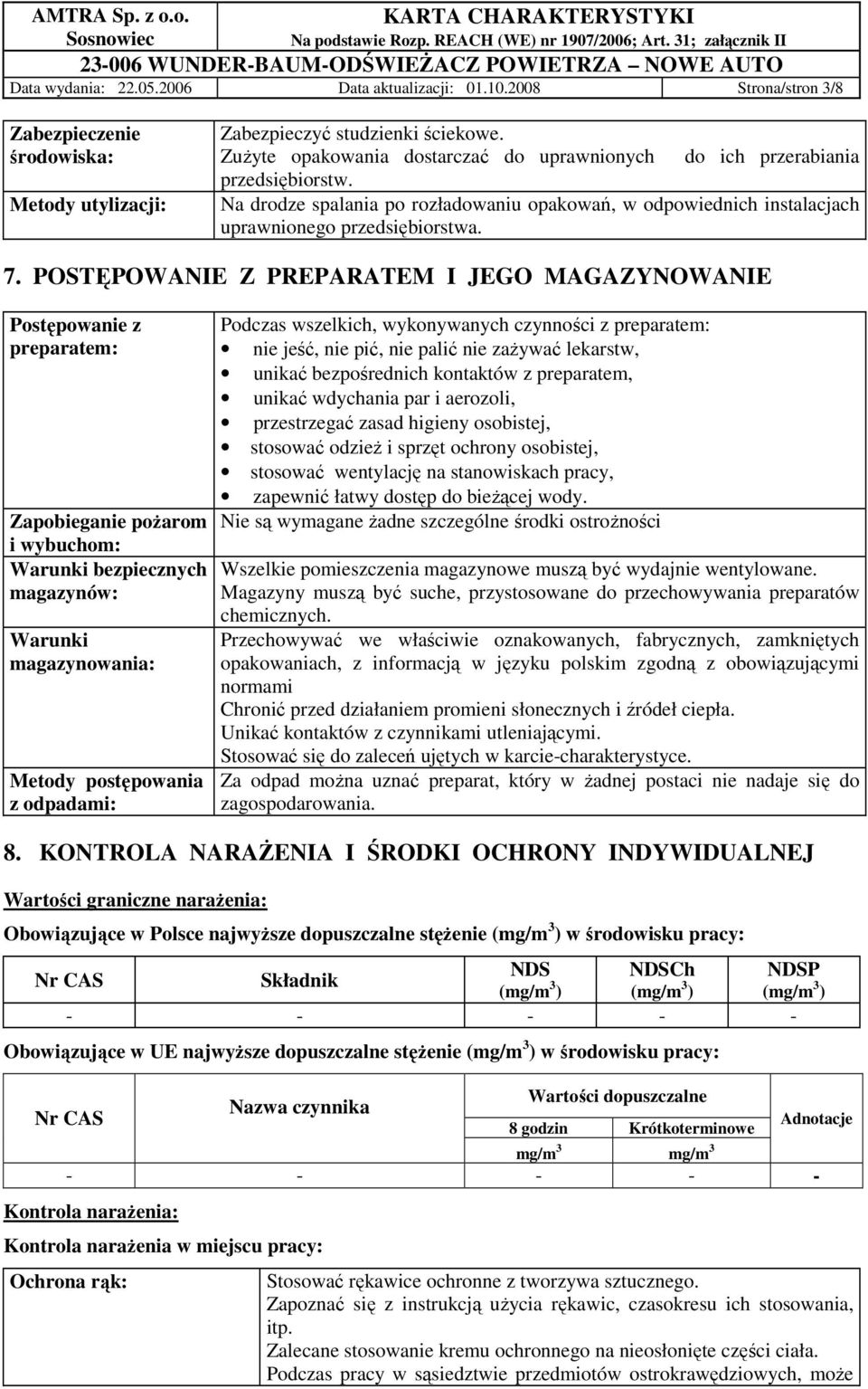 POSTĘPOWANIE Z PREPARATEM I JEGO MAGAZYNOWANIE Postępowanie z preparatem: Zapobieganie poŝarom i wybuchom: Warunki bezpiecznych magazynów: Warunki magazynowania: Metody postępowania z odpadami: