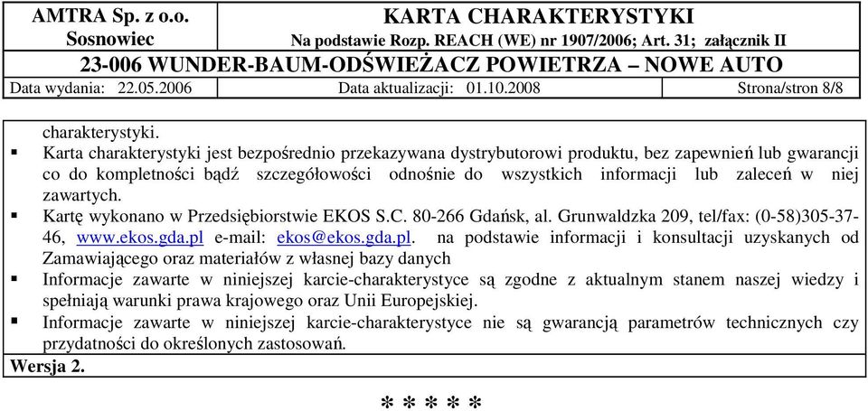 zawartych. Kartę wykonano w Przedsiębiorstwie EKOS S.C. 80-266 Gdańsk, al. Grunwaldzka 209, tel/fax: (0-58)305-37- 46, www.ekos.gda.pl 