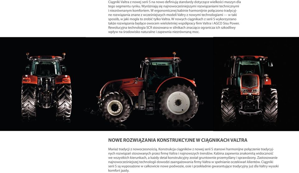 W nowych ciągnikach z serii S wykorzystano także rozwiązania będące owocem wieloletniej współpracy firm Valtra i AGCO Sisu Power.