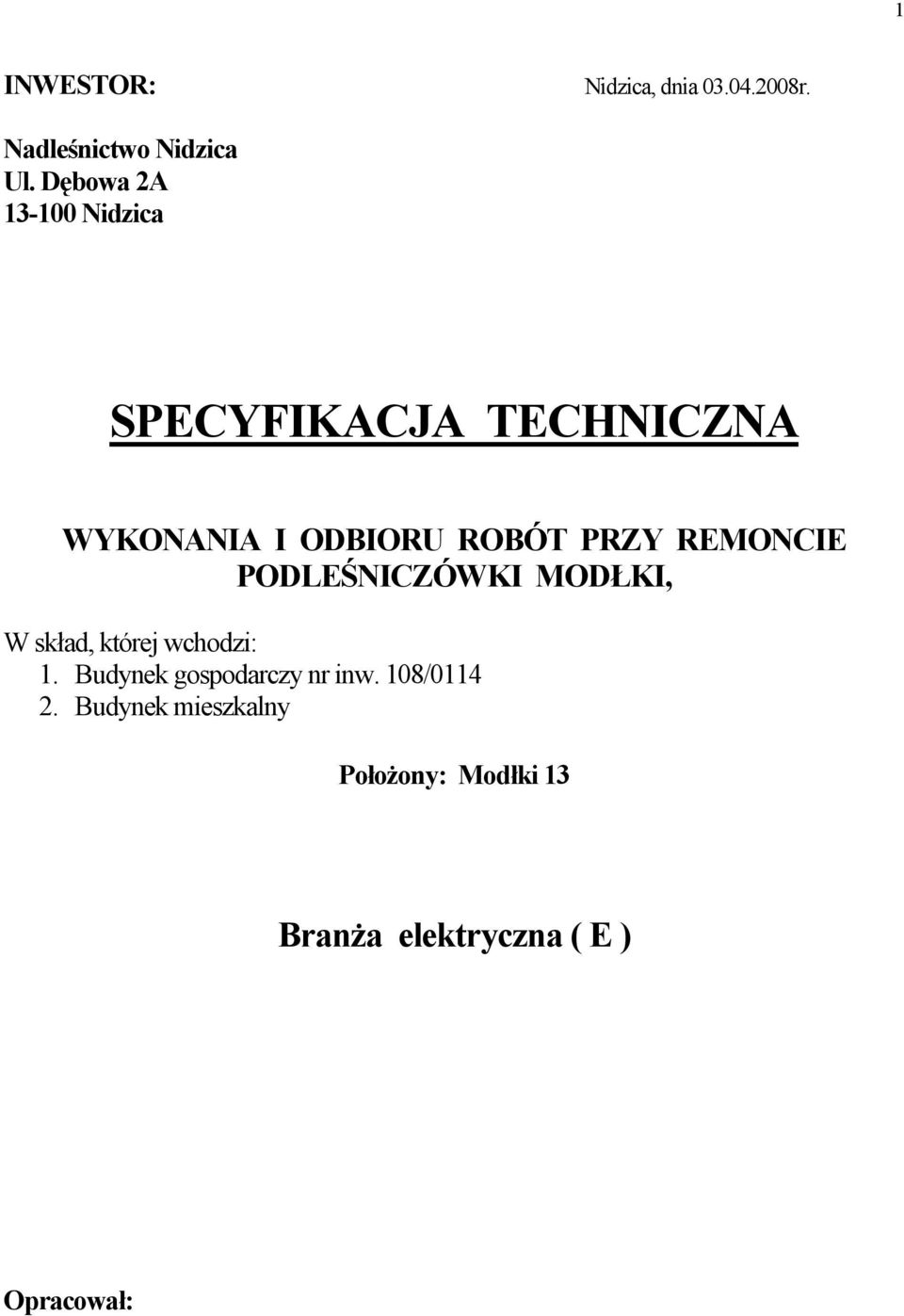 REMONCIE PODLEŚNICZÓWKI MODŁKI, W skład, której wchodzi: 1.