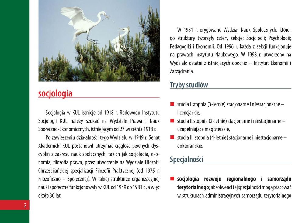 Senat Akademicki KUL postanowił utrzymać ciągłość pewnych dyscyplin z zakresu nauk społecznych, takich jak socjologia, ekonomia, filozofia prawa, przez utworzenie na Wydziale Filozofii