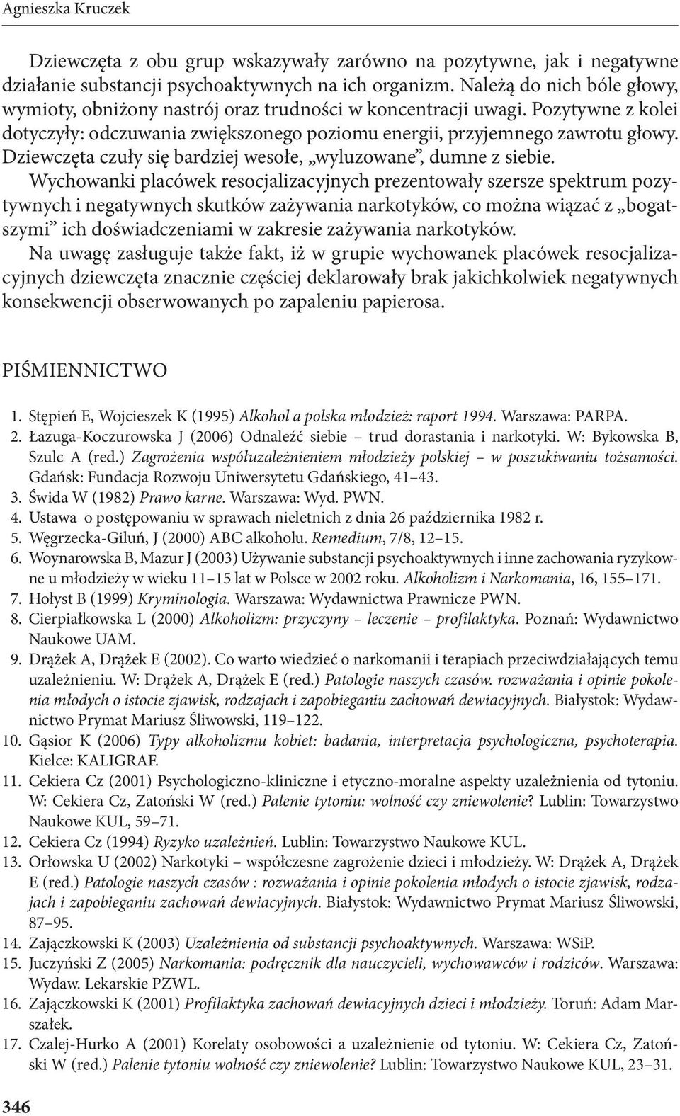 Dziewczęta czuły się bardziej wesołe, wyluzowane, dumne z siebie.