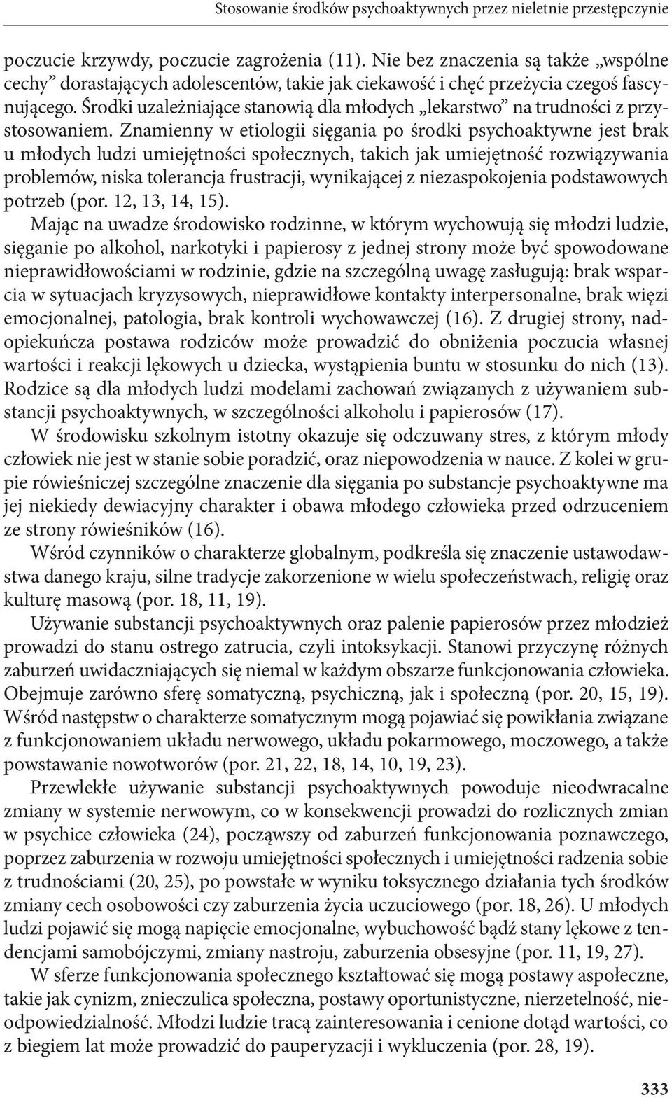 Środki uzależniające stanowią dla młodych lekarstwo na trudności z przystosowaniem.