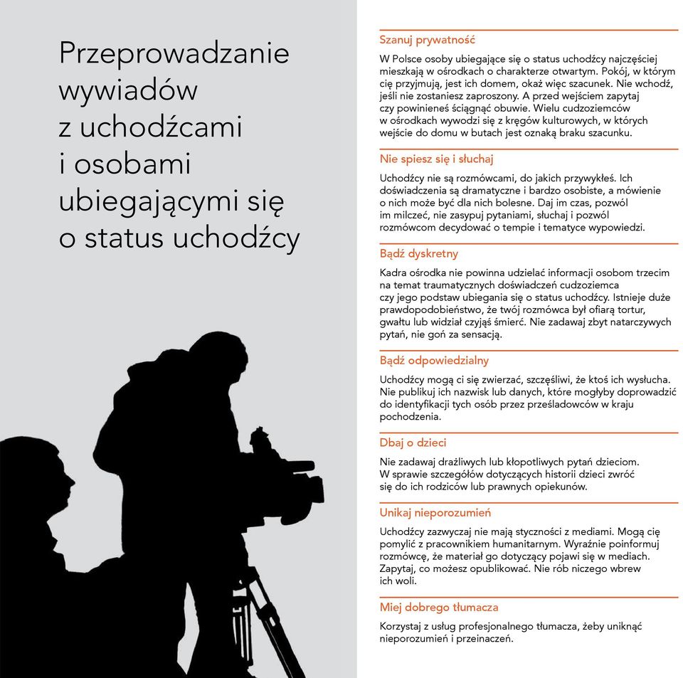 Wielu cudzoziemców w ośrodkach wywodzi się z kręgów kulturowych, w których wejście do domu w butach jest oznaką braku szacunku.