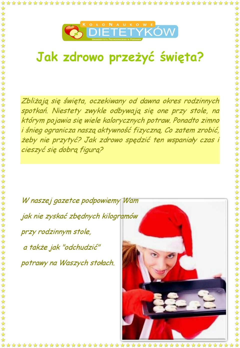 Ponadto zimno i śnieg ogranicza naszą aktywność fizyczną. Co zatem zrobić, żeby nie przytyć?