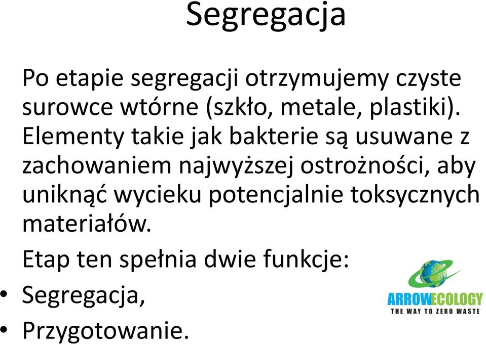 Elementy takie jak bakterie są usuwane z zachowaniem najwyższej