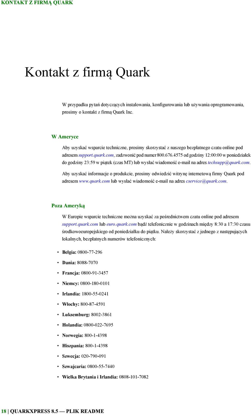 4575 od godziny 12:00:00 w poniedziałek do godziny 23:59 w piątek (czas MT) lub wysłać wiadomość e-mail na adres techsupp@quark.com.
