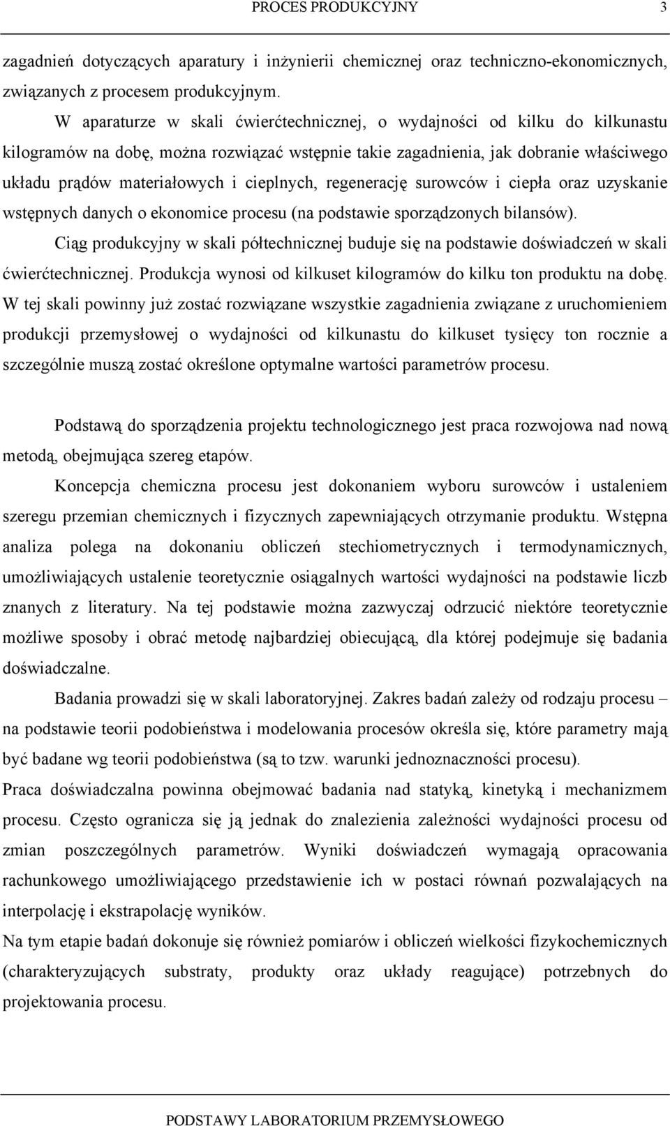 cieplnych, regenerację surowców i ciepła oraz uzyskanie wstępnych danych o ekonomice procesu (na podstawie sporządzonych bilansów).