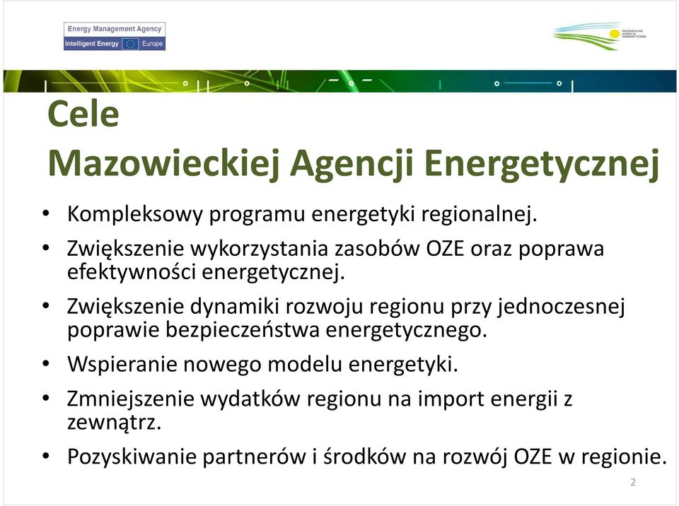 Zwiększenie dynamiki rozwoju regionu przy jednoczesnej poprawie bezpieczeństwa energetycznego.