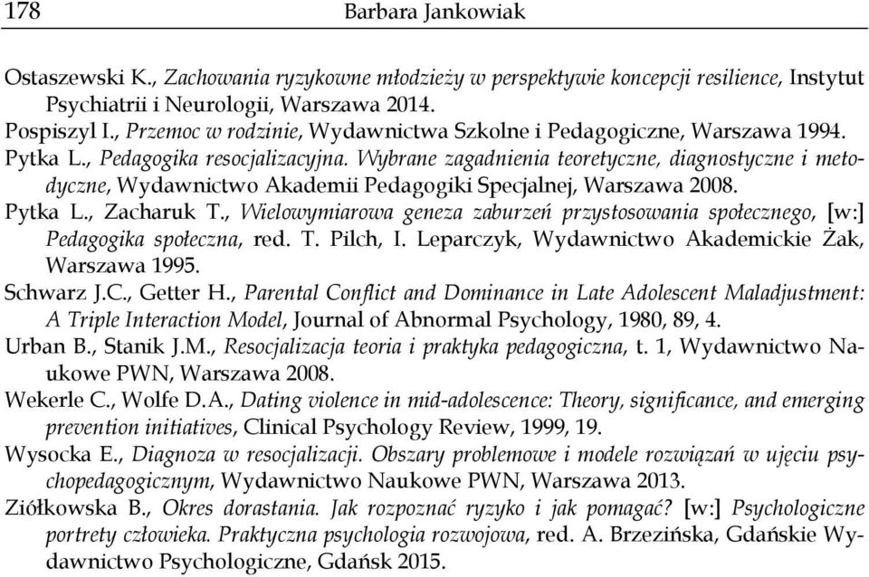 Wybrane zagadnienia teoretyczne, diagnostyczne i metodyczne, Wydawnictwo Akademii Pedagogiki Specjalnej, Warszawa 2008. Pytka L., Zacharuk T.