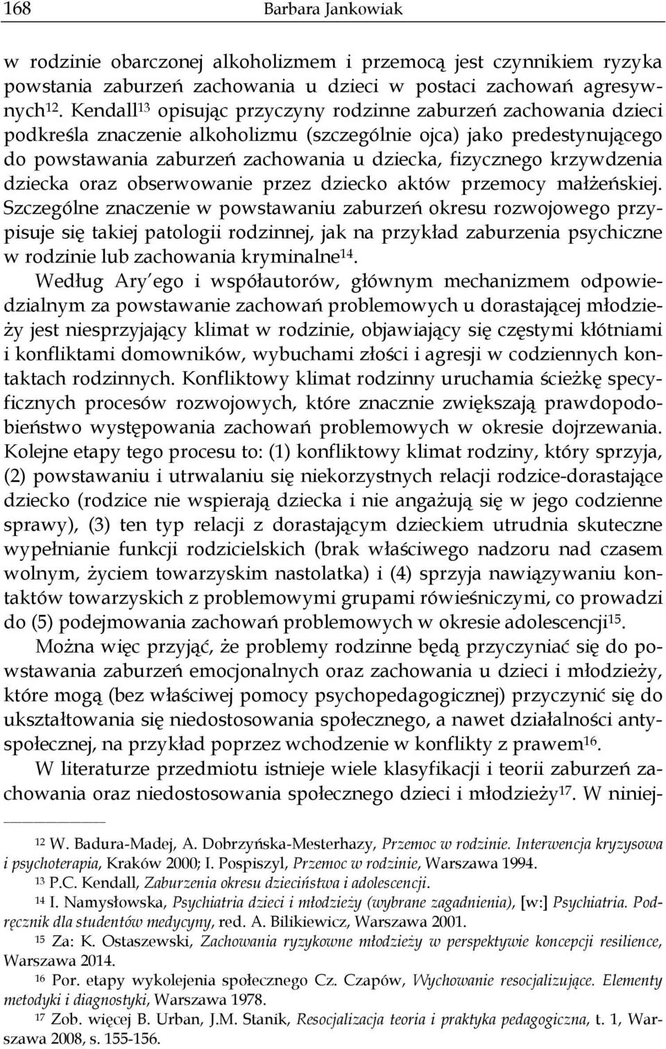 krzywdzenia dziecka oraz obserwowanie przez dziecko aktów przemocy małżeńskiej.