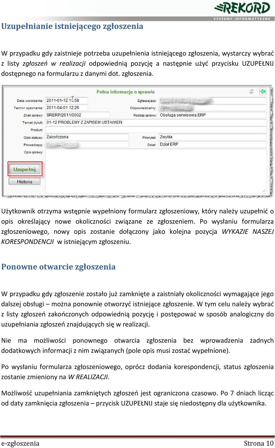 Użytkownik otrzyma wstępnie wypełniony formularz zgłoszeniowy, który należy uzupełnić o opis określający nowe okoliczności związane ze zgłoszeniem.