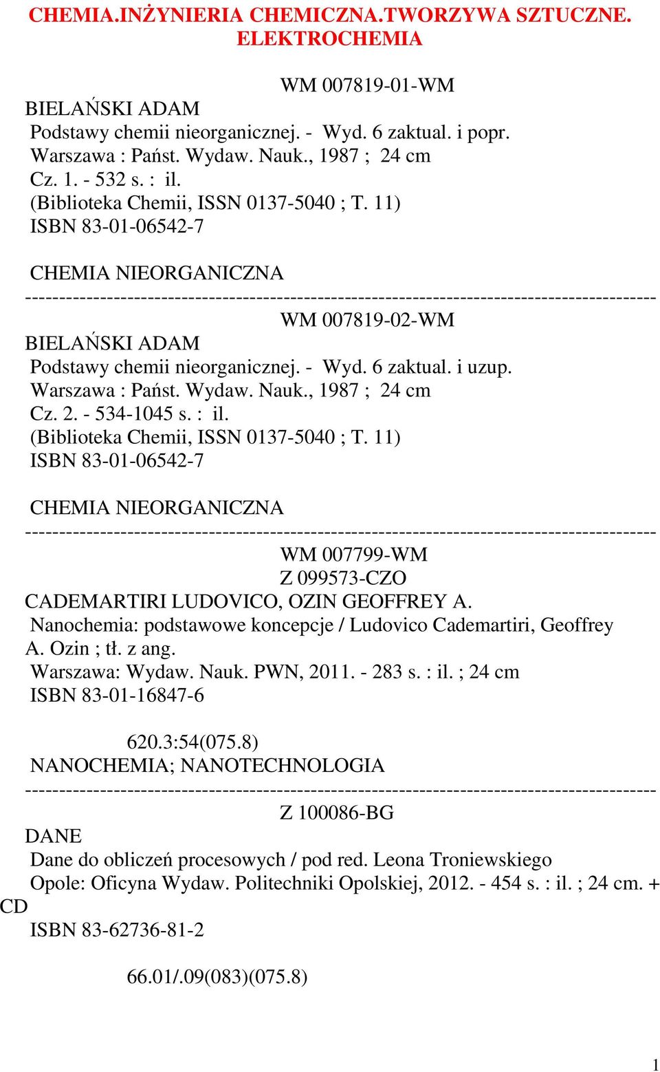 Warszawa : Państ. Wydaw. Nauk., 1987 ; 24 cm Cz. 2. - 534-1045 s. : il. (Biblioteka Chemii, ISSN 0137-5040 ; T.