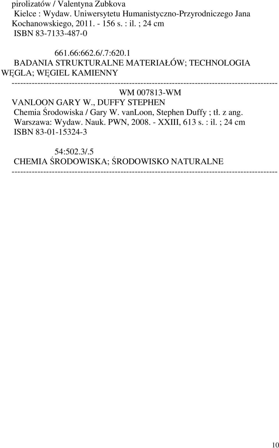 1 BADANIA STRUKTURALNE MATERIAŁÓW; TECHNOLOGIA WĘGLA; WĘGIEL KAMIENNY WM 007813-WM VANLOON GARY W.