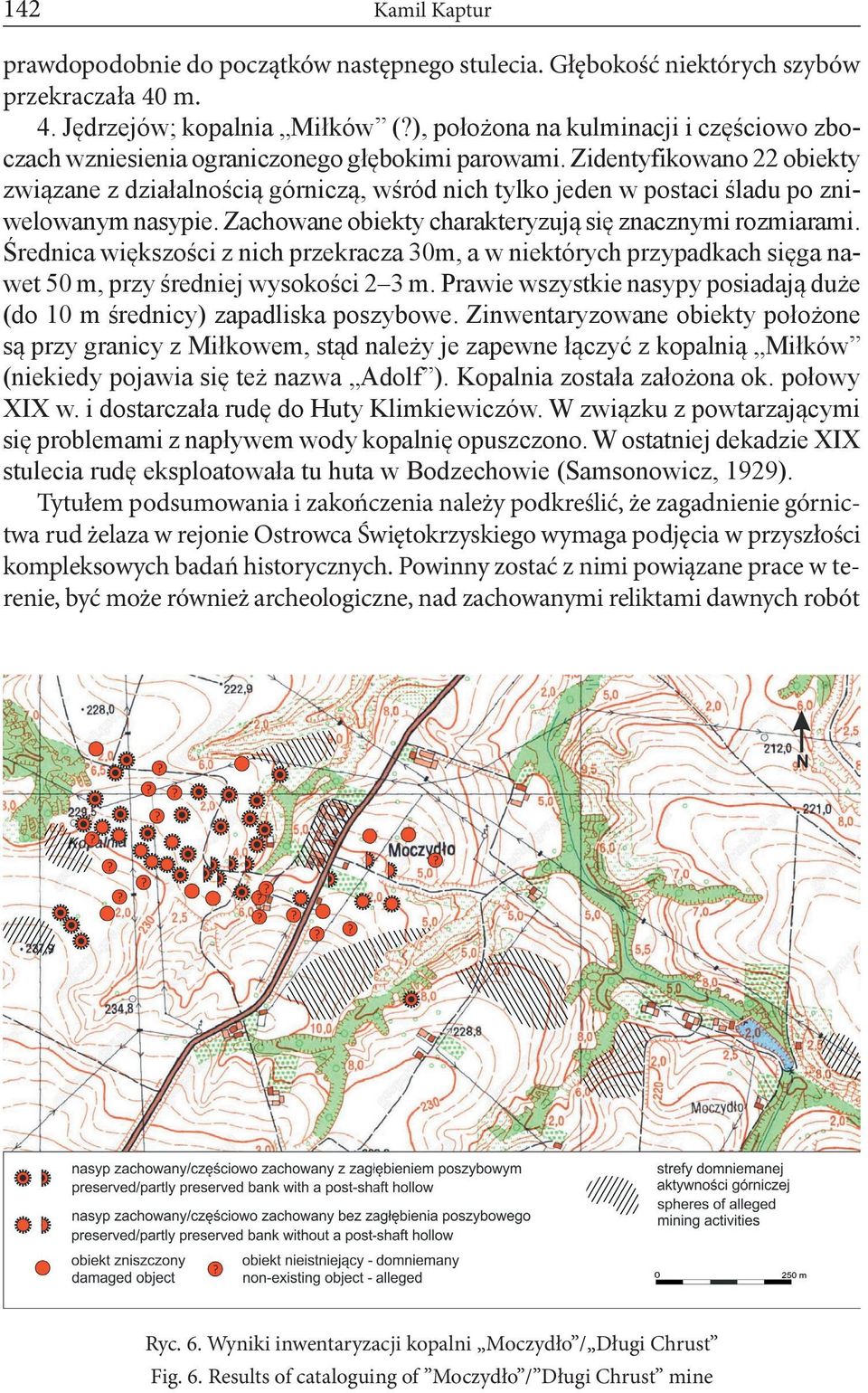Zidentyfikowano 22 obiekty związane z działalnością górniczą, wśród nich tylko jeden w postaci śladu po zniwelowanym nasypie. Zachowane obiekty charakteryzują się znacznymi rozmiarami.